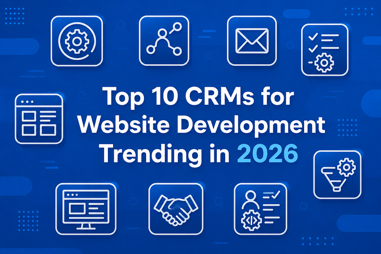 Top 10 Trending Website Development CRMs in 2026 Powering Digital Success