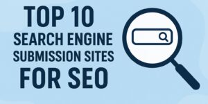 Top 10 search engine submission sites for SEO