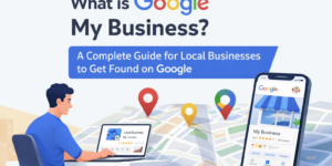 What is Google My Business A Complete Guide for Local Businesses