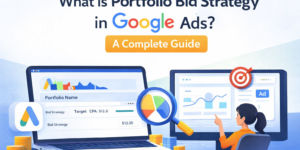What is Portfolio Bid Strategy in Google Ads A Complete Guide