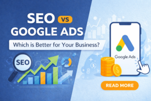 SEO vs Google Ads: Which is Better for Your Business in 2026?