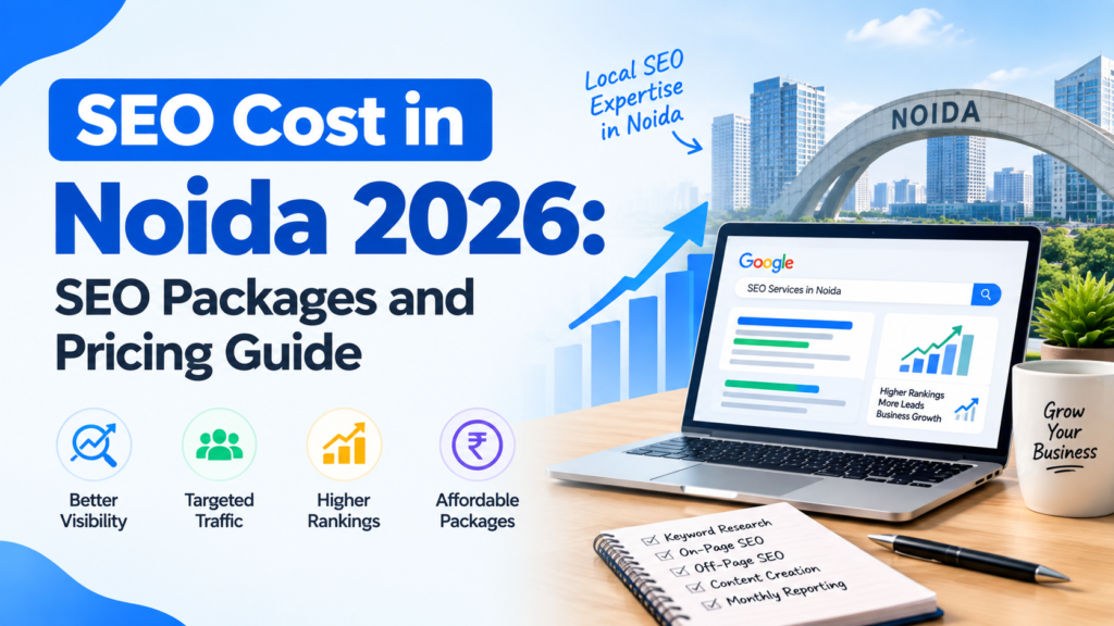 SEO Cost in Noida 2026: SEO Packages and Pricing Guide